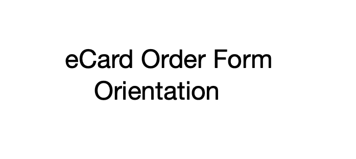 New eCard Order Form Orientation